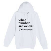 What Number Are We On Dance Mom Lovers Premium Pullover Hoodie