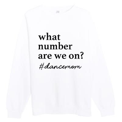 What Number Are We On Dance Mom Lovers Premium Crewneck Sweatshirt