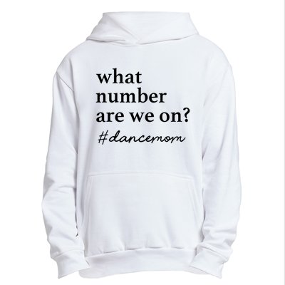 What Number Are We On Dance Mom Lovers Urban Pullover Hoodie