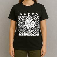 Wearing Naked Aggression T-Shirt