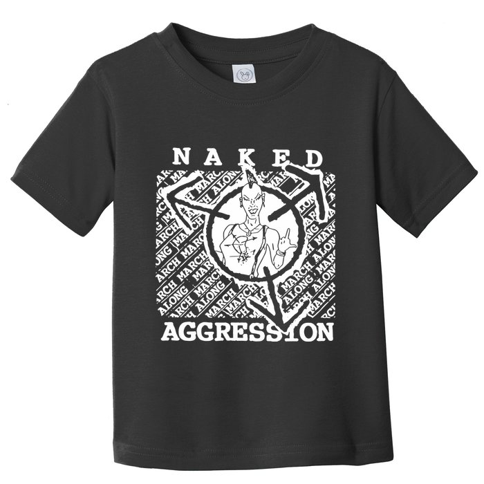 Wearing Naked Aggression Toddler T-Shirt