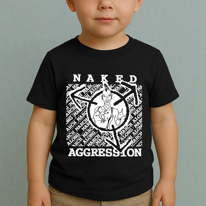 Wearing Naked Aggression Toddler T-Shirt
