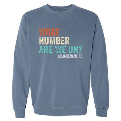 What Number Are We On Dance Dad Life Garment-Dyed Sweatshirt