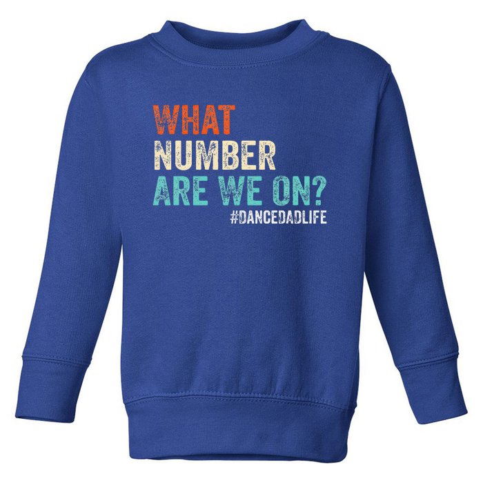 What Number Are We On Dance Dad Life Toddler Sweatshirt