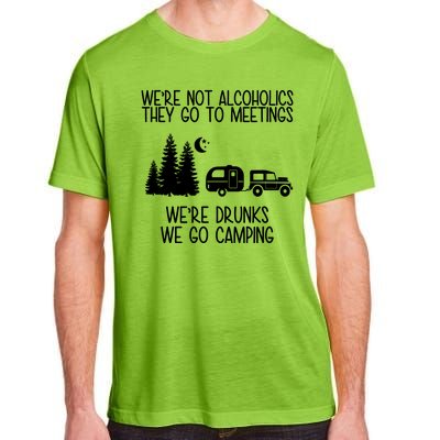 We're Not Alcoholics We're Drunks We Go Camping Adult ChromaSoft Performance T-Shirt