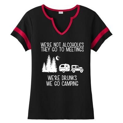 We're Not Alcoholics We're Drunks We Go Camping Ladies Halftime Notch Neck Tee