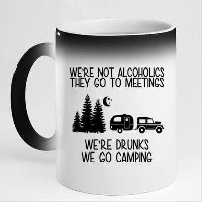 We're Not Alcoholics We're Drunks We Go Camping 11oz Black Color Changing Mug