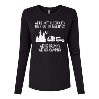 We're Not Alcoholics We're Drunks We Go Camping Womens Cotton Relaxed Long Sleeve T-Shirt