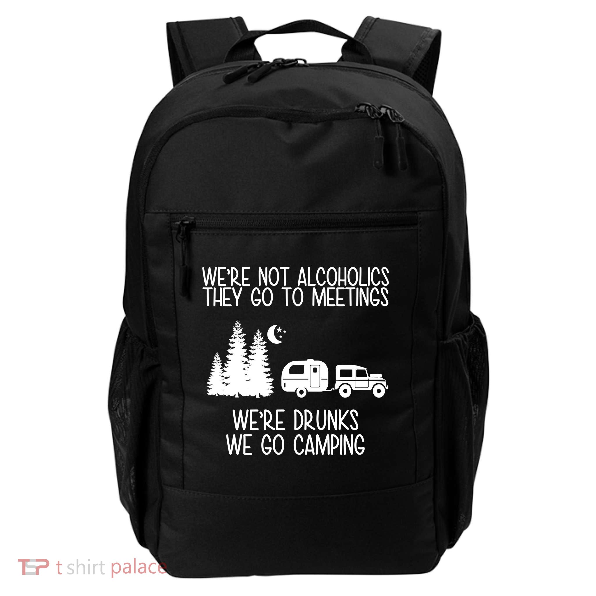 We're Not Alcoholics We're Drunks We Go Camping Backpack