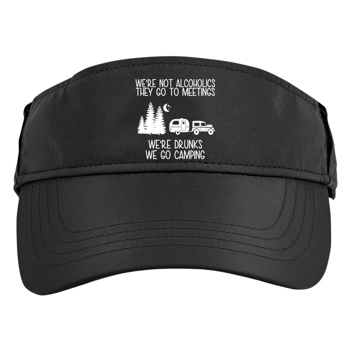 We're Not Alcoholics We're Drunks We Go Camping Adult Drive Performance Visor