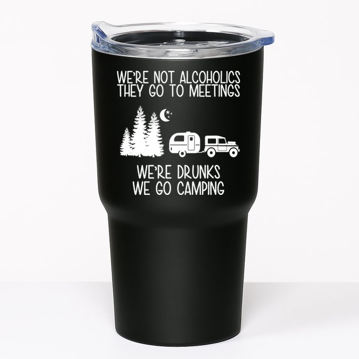 We're Not Alcoholics We're Drunks We Go Camping Tumbler