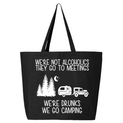 We're Not Alcoholics We're Drunks We Go Camping 25L Jumbo Tote