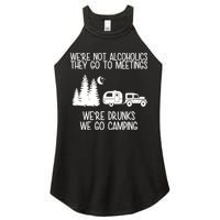 We're Not Alcoholics We're Drunks We Go Camping Women's Perfect Tri Rocker Tank