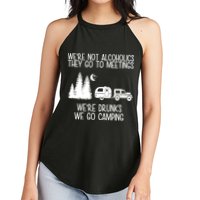 We're Not Alcoholics We're Drunks We Go Camping Women's Perfect Tri Rocker Tank