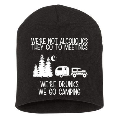 We're Not Alcoholics We're Drunks We Go Camping Short Acrylic Beanie