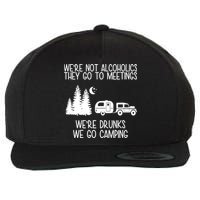 We're Not Alcoholics We're Drunks We Go Camping Wool Snapback Cap