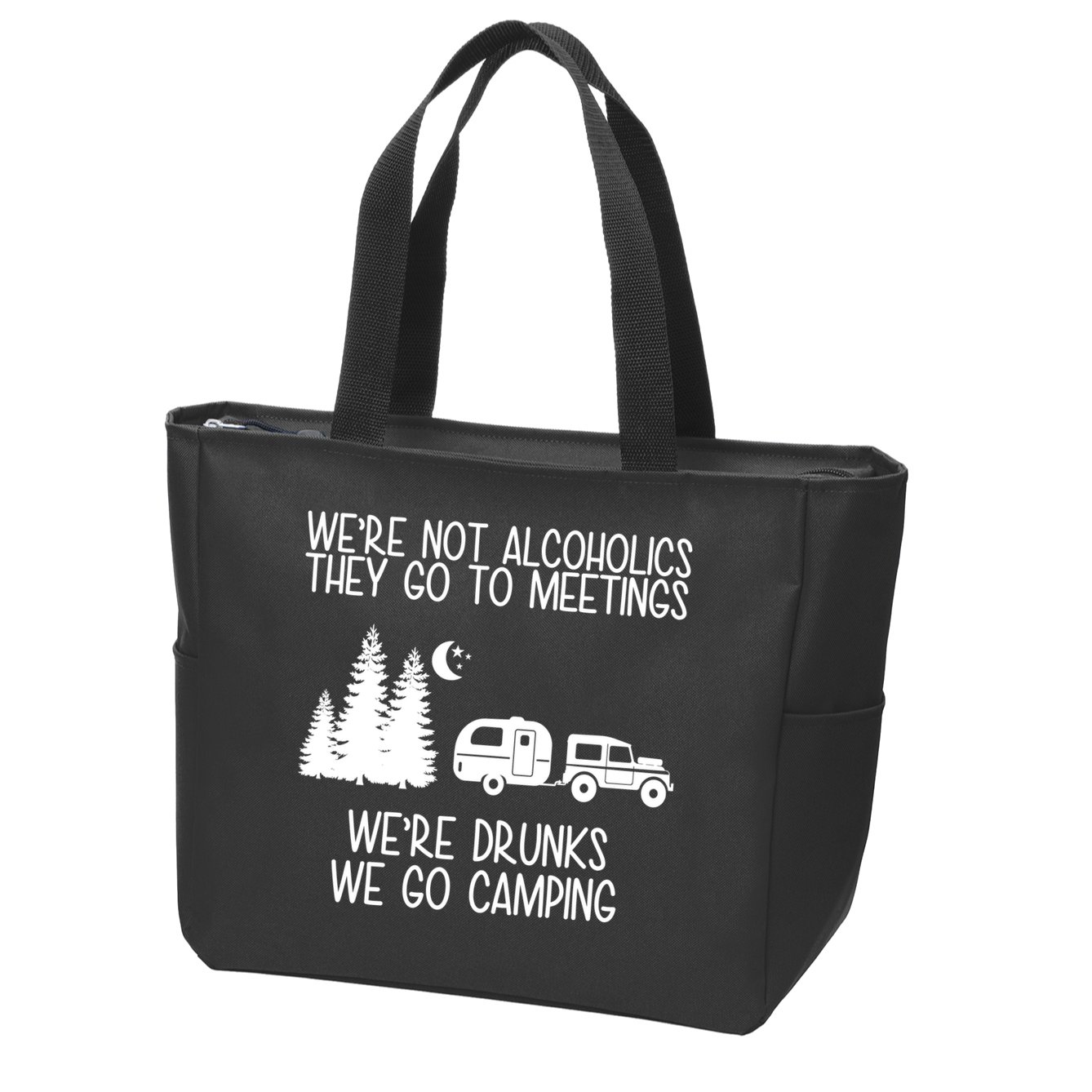 We're Not Alcoholics We're Drunks We Go Camping Zip Tote Bag
