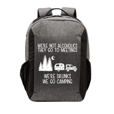 We're Not Alcoholics We're Drunks We Go Camping Vector Backpack