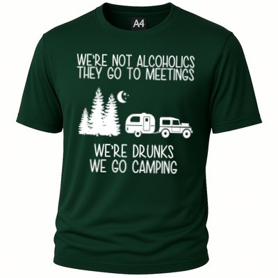 We're Not Alcoholics We're Drunks We Go Camping Performance Shirt