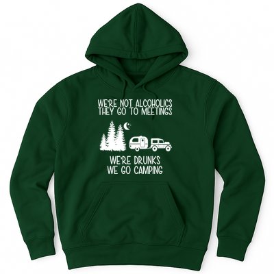 We're Not Alcoholics We're Drunks We Go Camping Hoodie