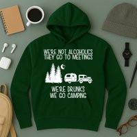 We're Not Alcoholics We're Drunks We Go Camping Hoodie