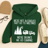 We're Not Alcoholics We're Drunks We Go Camping Hoodie