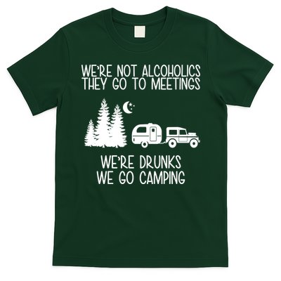 We're Not Alcoholics We're Drunks We Go Camping T-Shirt