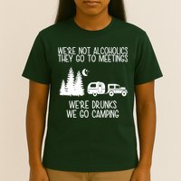 We're Not Alcoholics We're Drunks We Go Camping T-Shirt