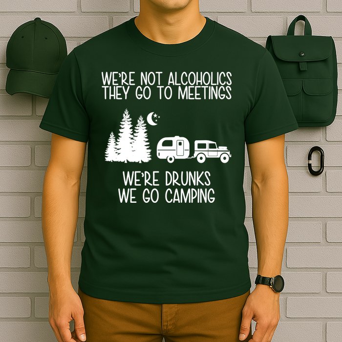 We're Not Alcoholics We're Drunks We Go Camping T-Shirt