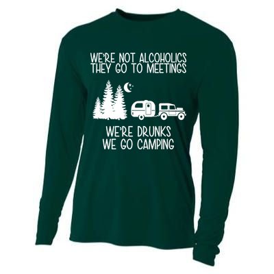 We're Not Alcoholics We're Drunks We Go Camping Cooling Performance Long Sleeve Crew