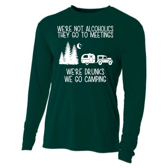 We're Not Alcoholics We're Drunks We Go Camping Cooling Performance Long Sleeve Crew