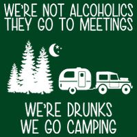 We're Not Alcoholics We're Drunks We Go Camping Cooling Performance Long Sleeve Crew