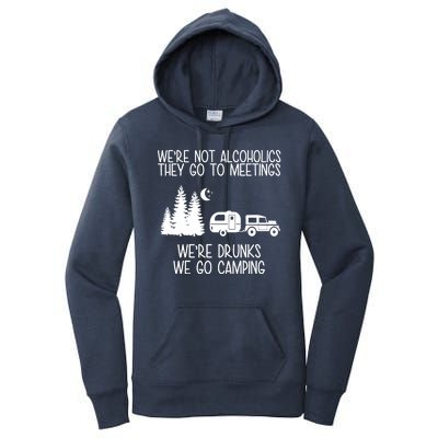 We're Not Alcoholics We're Drunks We Go Camping Women's Pullover Hoodie