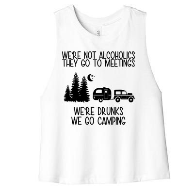 We're Not Alcoholics We're Drunks We Go Camping Women's Racerback Cropped Tank