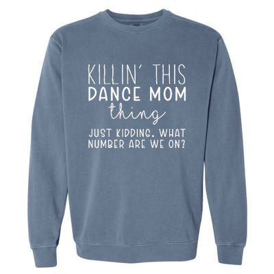 What Number Are We On Funny Dance Mom Garment-Dyed Sweatshirt