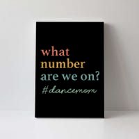 What Number Are We On Dance Mom Lovers Canvas