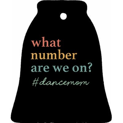 What Number Are We On Dance Mom Lovers Ceramic Bell Ornament