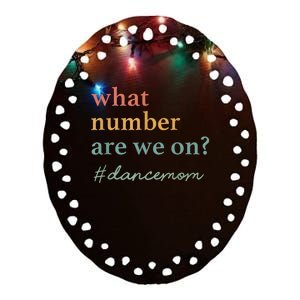 What Number Are We On Dance Mom Lovers Ceramic Oval Ornament