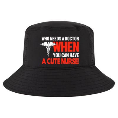Who Needs A Doctor When You Can Have A Cute Nurse Cool Comfort Performance Bucket Hat