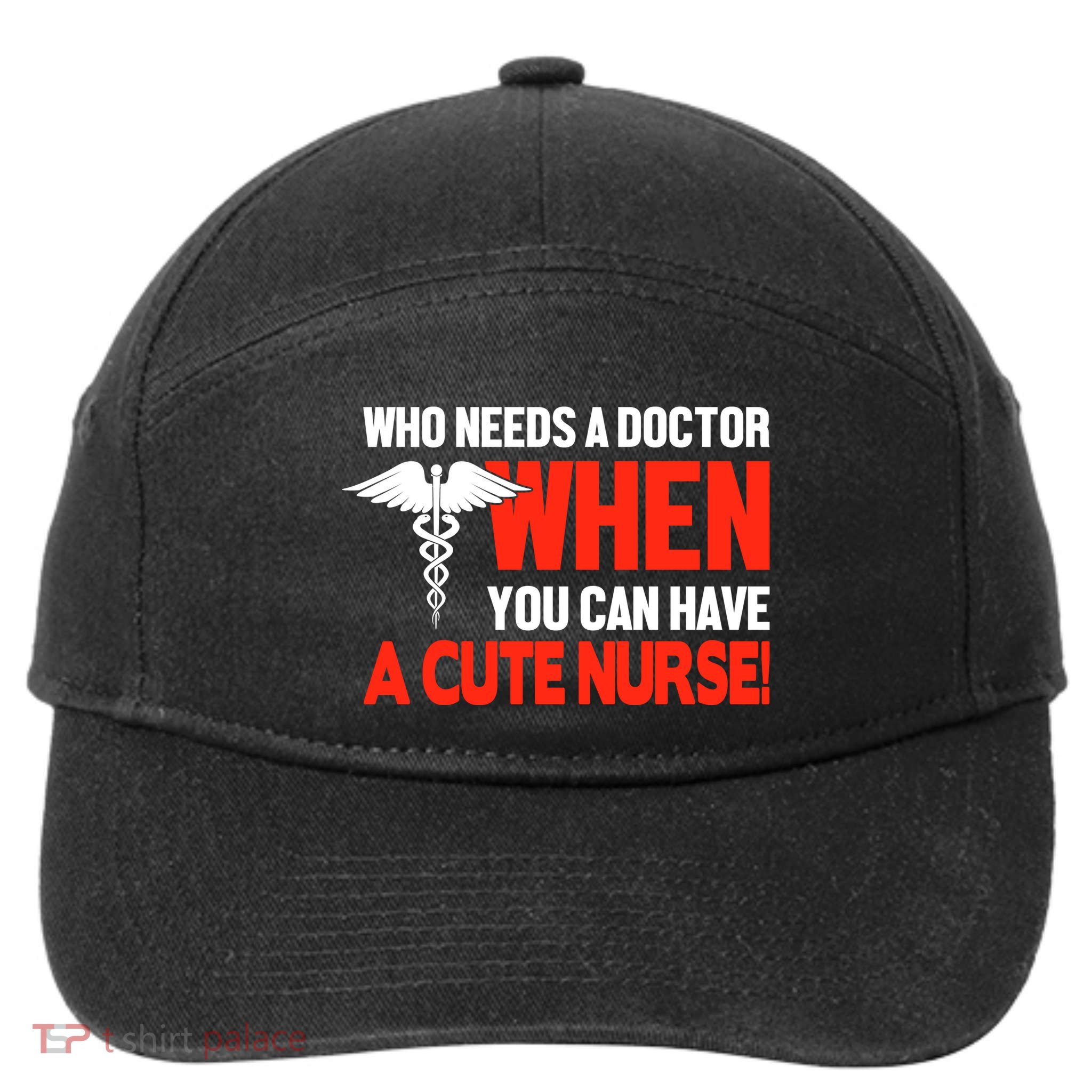 Who Needs A Doctor When You Can Have A Cute Nurse 7-Panel Snapback Hat