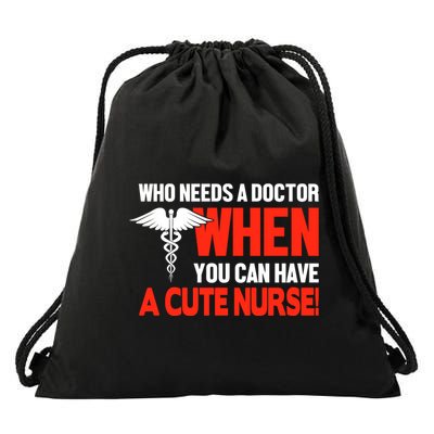 Who Needs A Doctor When You Can Have A Cute Nurse Drawstring Bag