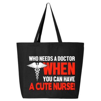 Who Needs A Doctor When You Can Have A Cute Nurse 25L Jumbo Tote