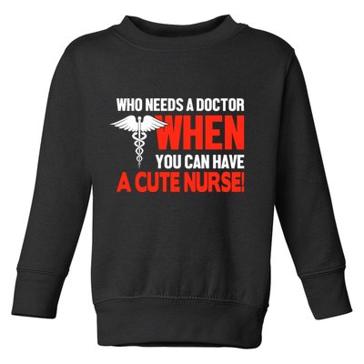 Who Needs A Doctor When You Can Have A Cute Nurse Toddler Sweatshirt