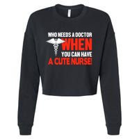Who Needs A Doctor When You Can Have A Cute Nurse Cropped Pullover Crew