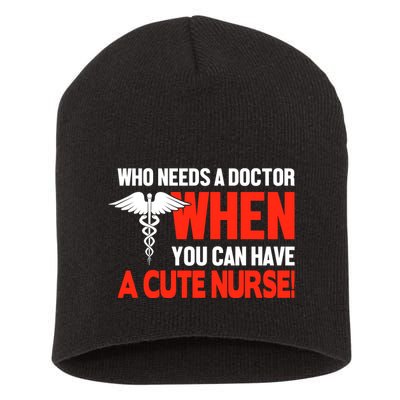 Who Needs A Doctor When You Can Have A Cute Nurse Short Acrylic Beanie