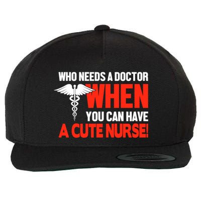 Who Needs A Doctor When You Can Have A Cute Nurse Wool Snapback Cap