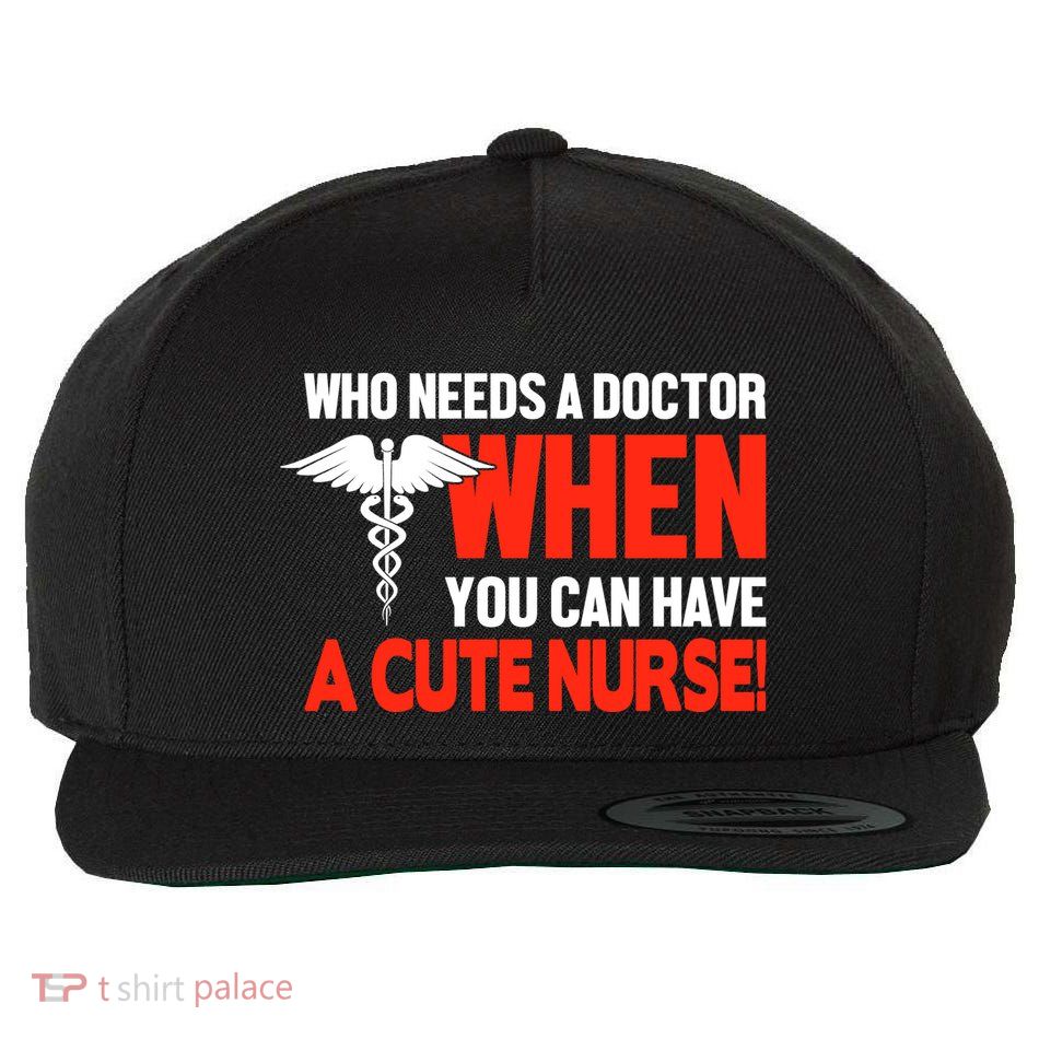 Who Needs A Doctor When You Can Have A Cute Nurse Wool Snapback Cap