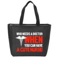 Who Needs A Doctor When You Can Have A Cute Nurse Zip Tote Bag