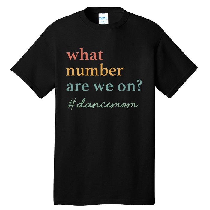 What Number Are We On Dance Mom Lovers Tall T-Shirt