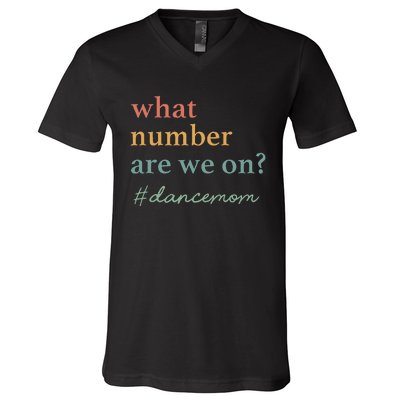 What Number Are We On Dance Mom Lovers V-Neck T-Shirt